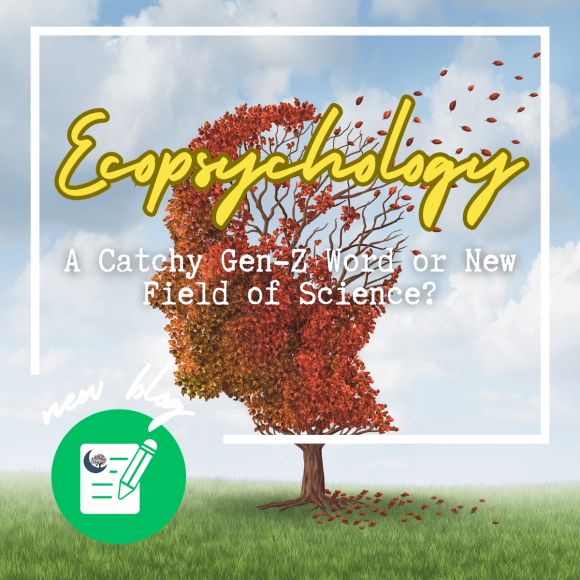 Ecopsychology: A Catchy Gen-Z Word or New Field of&nbsp;Science?